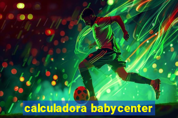 calculadora babycenter